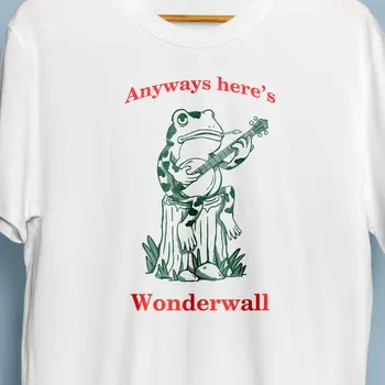 Тениска Жаба Във всеки случай, ето тениска Wonderwall Смешни Frog